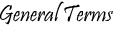 GENERAL TERMS